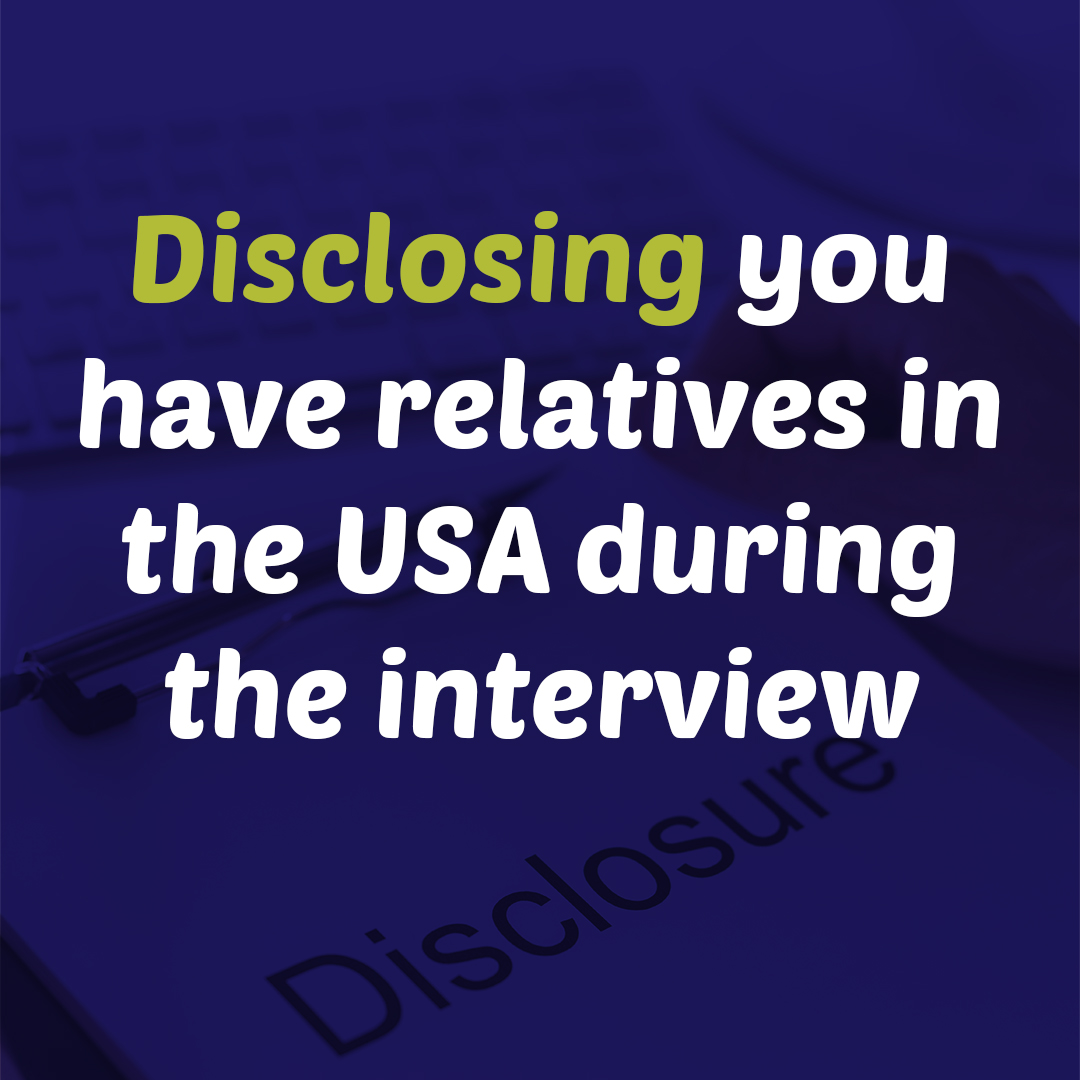 Disclosing You Have Relatives in the USA During the US Visa Interview