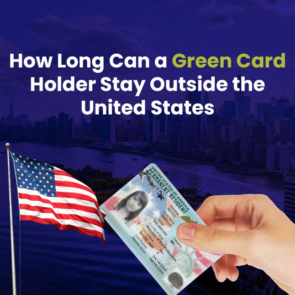 How Long Can a Green Card Holder Stay Outside the United States