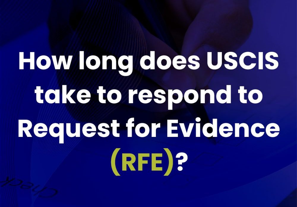 How Long Does USCIS Take to Respond to Request for Evidence (RFE)?